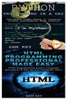 Python Programming In A Day & HTML Professional Programming Made Easy - Sam Key - 9781511448192