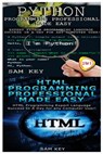 Python Programming Professional Made Easy & HTML Professional Programming Made Easy - Sam Key - 9781512093353