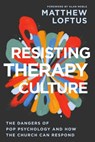Resisting Therapy Culture - Matthew Loftus - 9781514012680