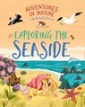 Adventures in Nature: Exploring the Seaside - Jen Green - 9781526327482