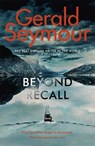 Beyond Recall - Gerald Seymour - 9781529386004