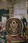 The Bible, The Constitution, and The Founding Fathers - Ken Johnson Th D. - 9781534773325