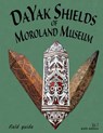 DaYak Shields of Moroland Museum - Bruce Jenkins - 9781535367615