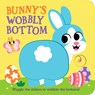 Bunny's Wobbly Bottom: (An Interactive Slider Book - A Perfect Easter Basket Stuffer for Babies & Toddlers) - Kit Frost - 9781536246681