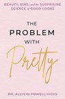 The Problem with Pretty - Allycin Powell-Hicks - 9781538783559