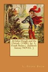 24 John Dough and the Cherub (1906) by: L. Frank Baum ( children's fantasy NOVEL ) - L. Frank Baum - 9781542939270