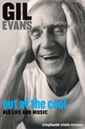 Gil Evans: Out of the Cool - Stephanie Stein Crease - 9781556524936