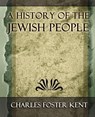 A History of the Jewish People - 1917 - Foster Kent Charles Foster Kent ; Charles Foster Kent - 9781594625091