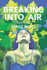 Breaking into Air - Emily Wall - 9781597099233