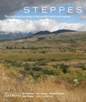 Steppes: The Plants and Ecology of the World's Semi-Arid Regions - Michael Bone ; Dan Johnson ; Panayoti Kelaidis ; Denver Botanic Gardens - 9781604694659
