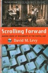 Scrolling Forward: Making Sense of Documents in the Digital Age - David M. Levy - 9781611459845