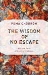 Chodron, P: Wisdom of No Escape - Pema Chodron - 9781611806052
