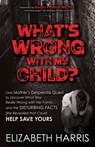 What's Wrong with My Child? - Elizabeth Harris - 9781631954986