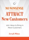 No Nonsense: Attract New Customers - Jerry R. (Jerry R. Wilson) Wilson - 9781632651808