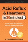 Acid Reflux & Heartburn In 30 Minutes - M D J Thomas Lamont - 9781641880077