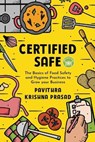 Certified Safe: The Basics of Food Safety and Hygiene Practices to Grow Your Business - Pavithra Krishna Prasad - 9781649839176