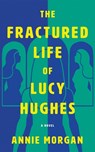 The Fractured Life of Lucy Hughes - Annie Morgan - 9781662542367