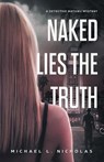 Naked Lies the Truth - Michael L Nicholas - 9781665703420