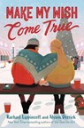 Make My Wish Come True - Rachael Lippincott ; Alyson Derrick - 9781665937573