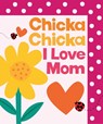 Chicka Chicka I Love Mom - Blake Marsden - 9781665966832