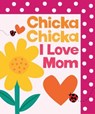 Chicka Chicka I Love Mom - Blake Marsden - 9781665966849