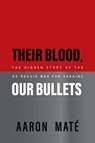 Their Blood, Our Bullets - Aaron Mate - 9781682194591
