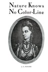Nature Knows No Color-Line - J a Rogers - 9781684115730