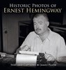 Historic Photos of Ernest Hemingway - James Plath - 9781684420414