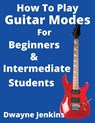 How To Play Guitar Modes - Dwayne Jenkins - 9781733064477