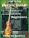 Learn To Play Electric Guitar - Dwayne Jenkins - 9781733064484
