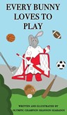 Every Bunny Loves to Play - SZABADOS,  Shannon - 9781777297510