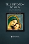 True Devotion to Mary - Catholic Way Publishing ; Saint Louis de Montfort ; D D Reverend Frederick William Faber - 9781783790043