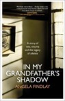 In My Grandfather’s Shadow - Angela Findlay - 9781787634060