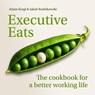 Executive Eats - Dr Jakub Leszek Radzikowski ; Adam Kingl - 9781788609395