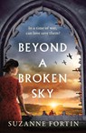 Beyond a Broken Sky - Suzanne Fortin - 9781800243804