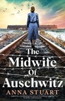 The Midwife of Auschwitz - Anna Stuart - 9781803142678