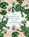 The Book of the Frog - Sally Coulthard - 9781803288000