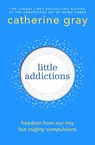 Little Addictions - Catherine Gray - 9781804193242
