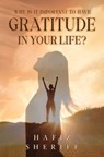 Why Is it Important to Have Gratitude in Your Life? - Hafiz Sheriff - 9781836717812