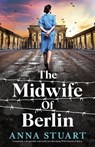 The Midwife of Berlin - Anna Stuart - 9781837907427