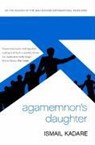 Agamemnon's Daughter - Ismail Kadare - 9781841959788