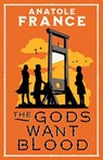 The Gods Want Blood - Anatole France - 9781847493194