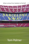 Barcelona Away - Tom Palmer - 9781908713018