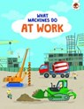 What Machines Do: AT WORK - John Allan - 9781915461629