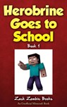 Herobrine Goes to School - Zack Zombie Books ; Zack Zombie - 9781943330119