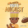 Meet August: a children's book that celebrates end of summer traditions, friendship, and getting ready for a new school year - April Martin - 9781957161211