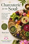 Charcuterie for the Soul: Sattvic Platters, Plant-Based Boards, and Ayurvedic Entertaining - Rani Iyer - 9781967672158