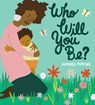 Who Will You Be? - Andrea Pippins - 9781984849502