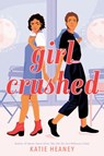 Girl Crushed - Katie Heaney - 9781984897367