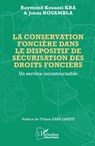 La conservation foncière dans le dispositif de sécurisation des droits fonciers - Raymond Kouassi Kra ; Jonas Kouambla - 9782336539881